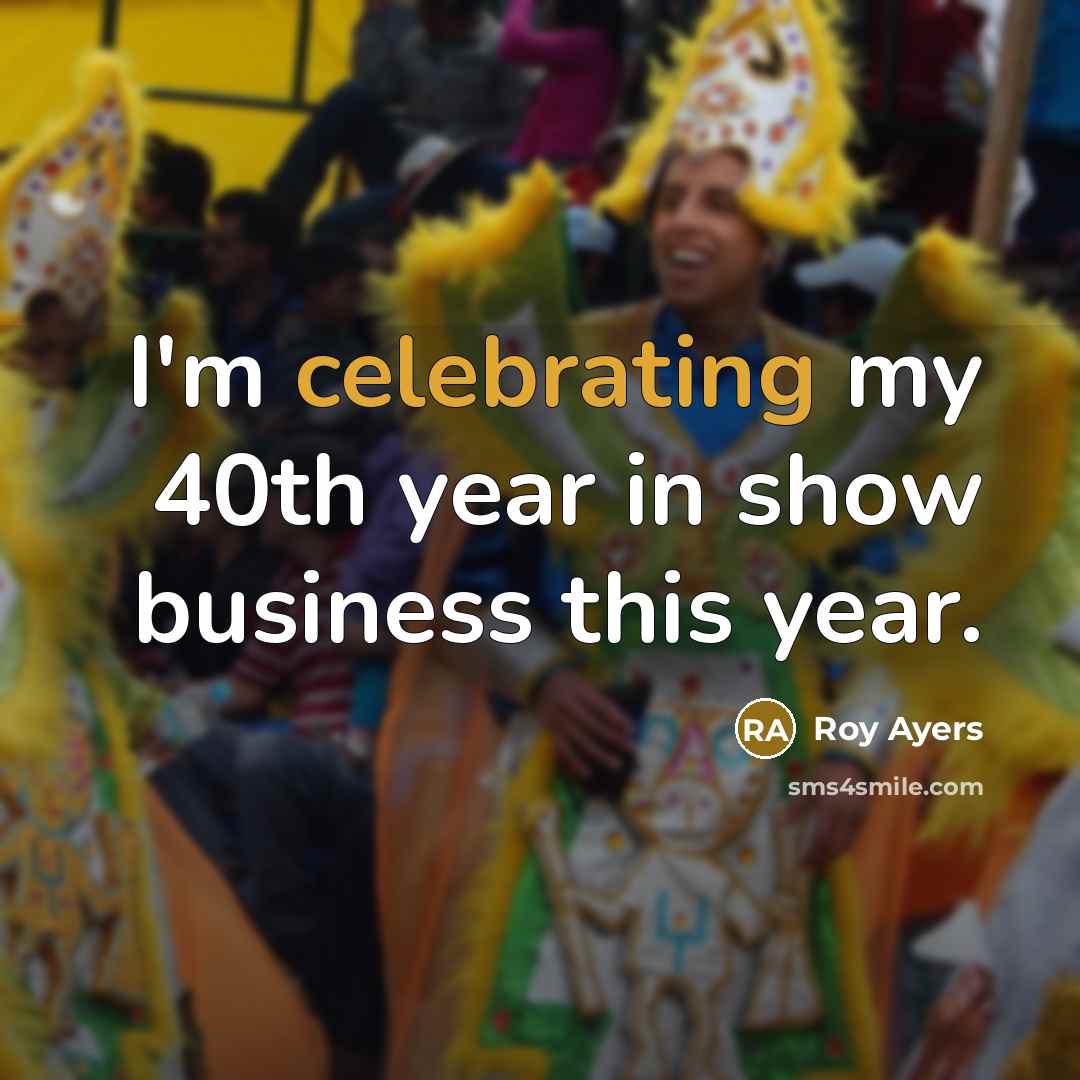 “I'm celebrating my 40th year in show business this year.” quote by Roy Ayers