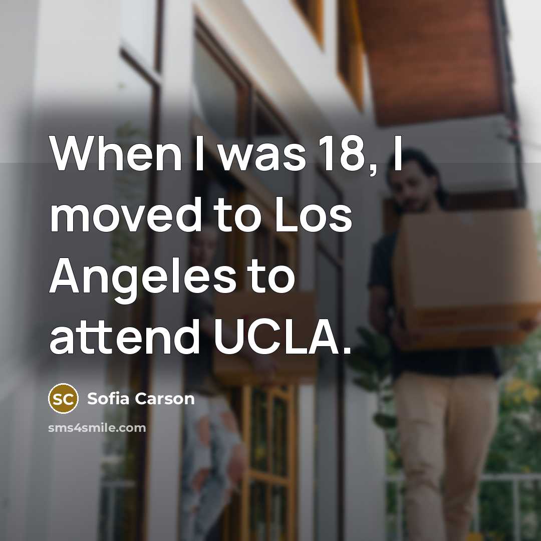 “When I was 18, I moved to Los Angeles to attend UCLA.” quote by Sofia Carson