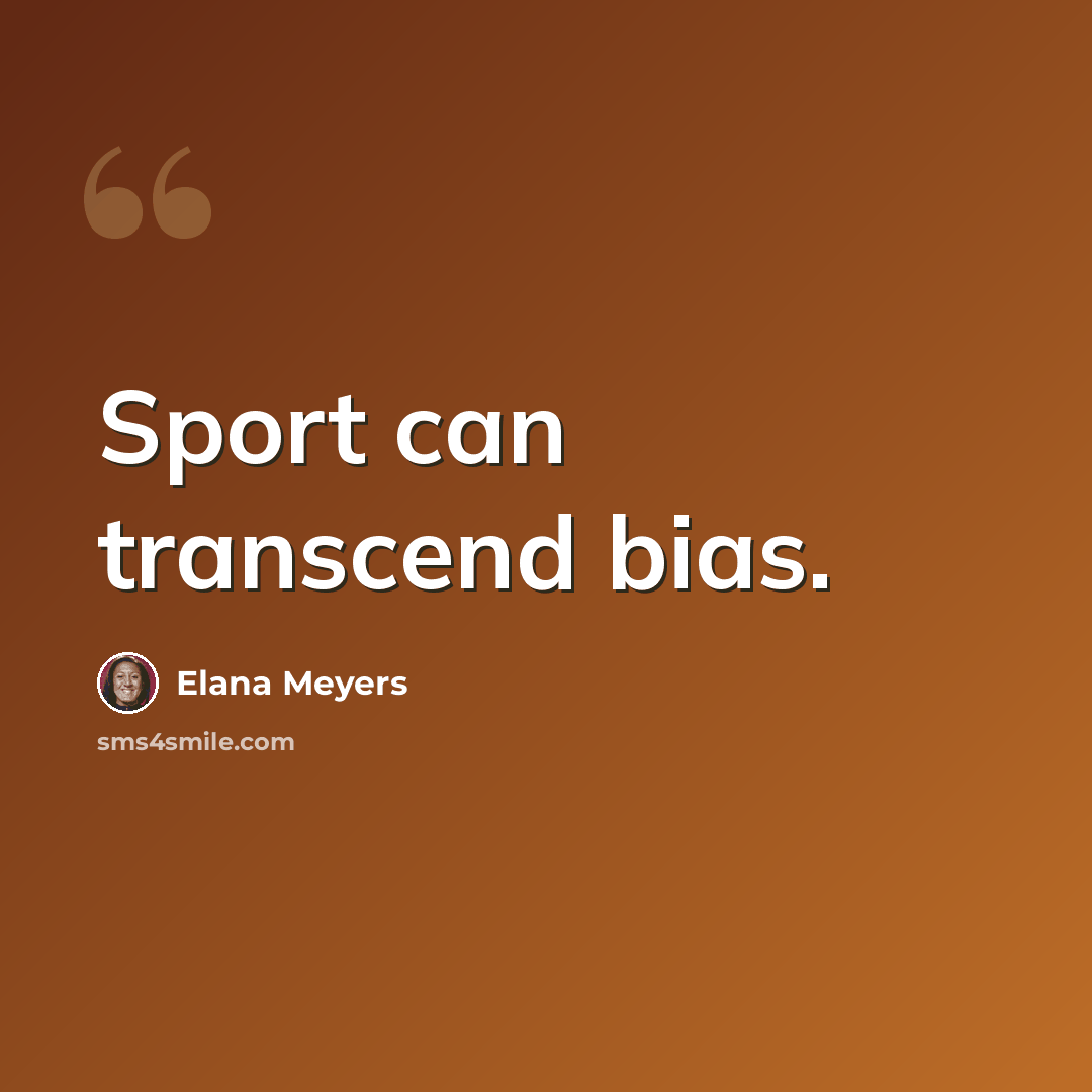 “Sport can transcend bias.” quote by Elana Meyers