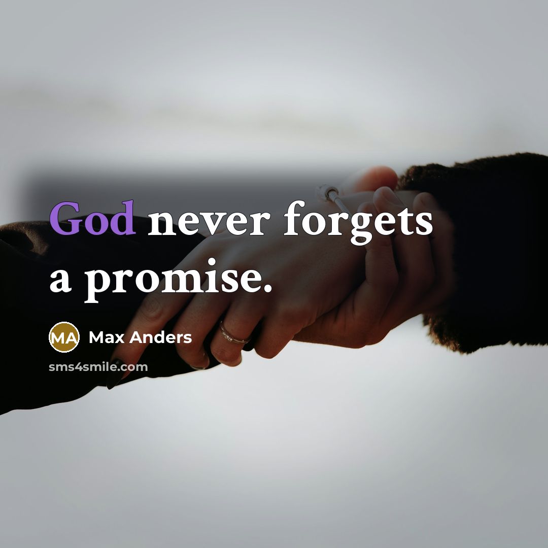 “God never forgets a promise.” quote by Max Anders