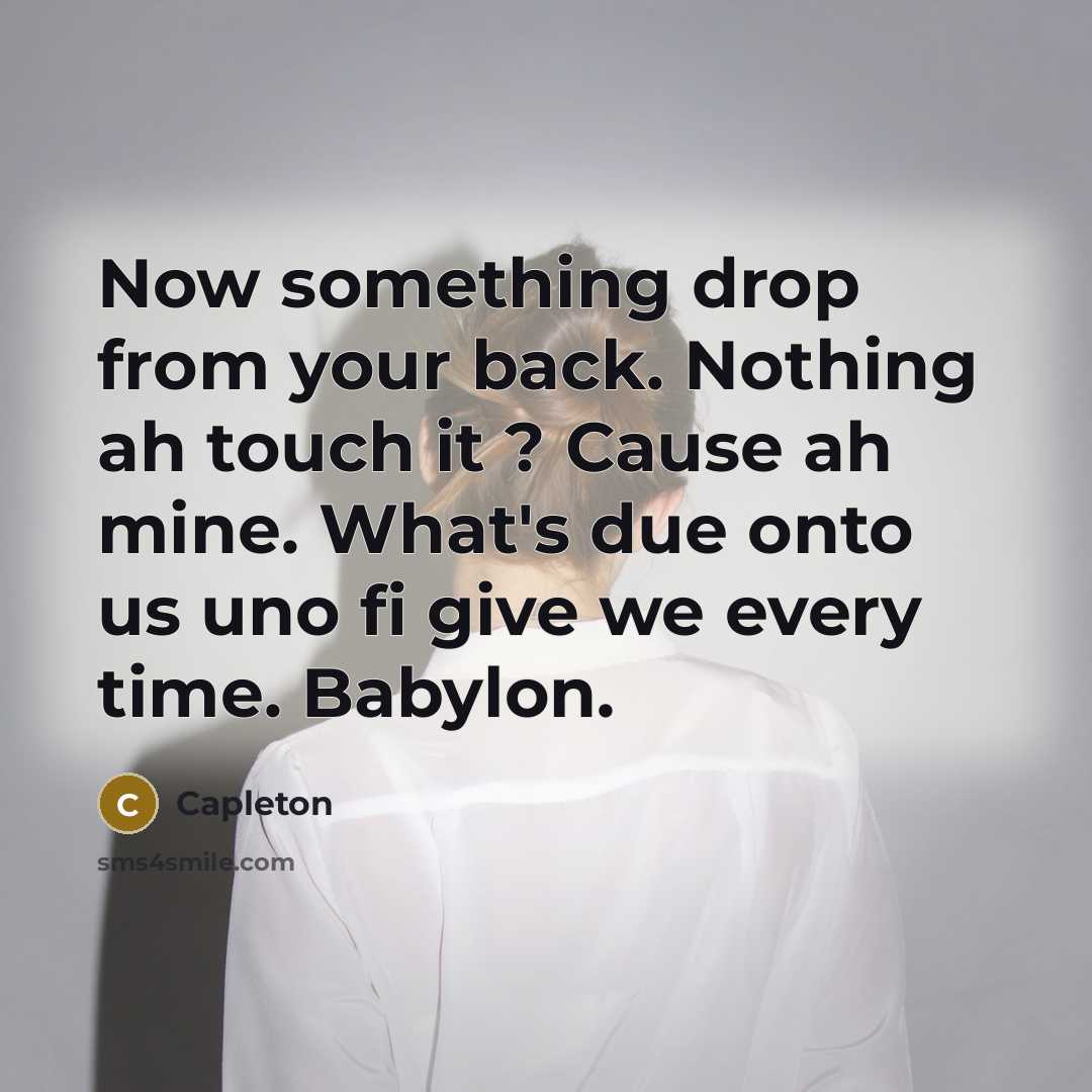 “Now something drop from your back. Nothing ah touch it ? Cause ah mine. What's due onto us uno fi give we every time. Babylon.” quote by Capleton