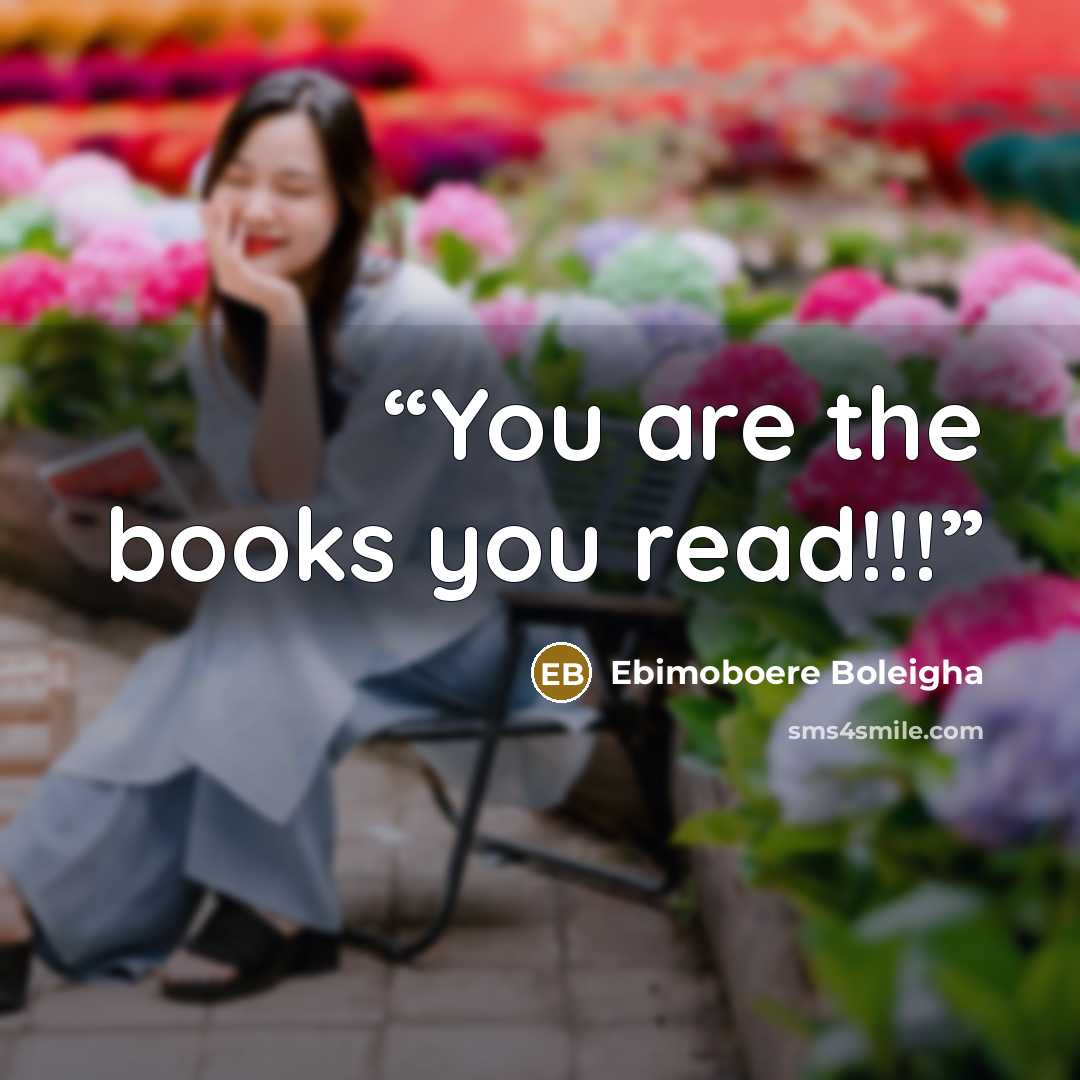 “You are the books you read!!!” quote by Ebimoboere Boleigha