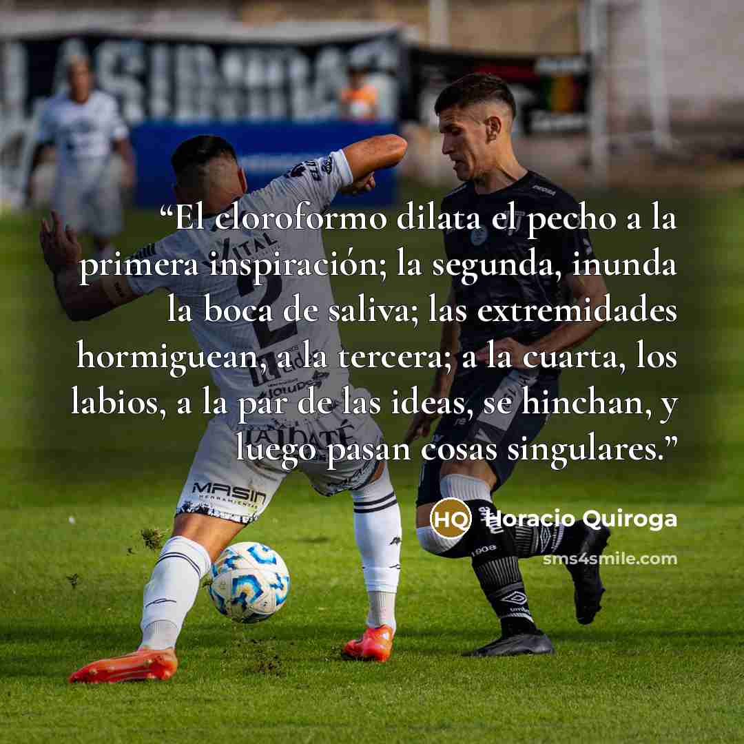 “El cloroformo dilata el pecho a la primera inspiración; la segunda, inunda la boca de saliva; las extremidades hormiguean, a la tercera; a la cuarta, los labios, a la par de las ideas, se hinchan, y luego pasan cosas singulares.” quote by Horacio Quiroga