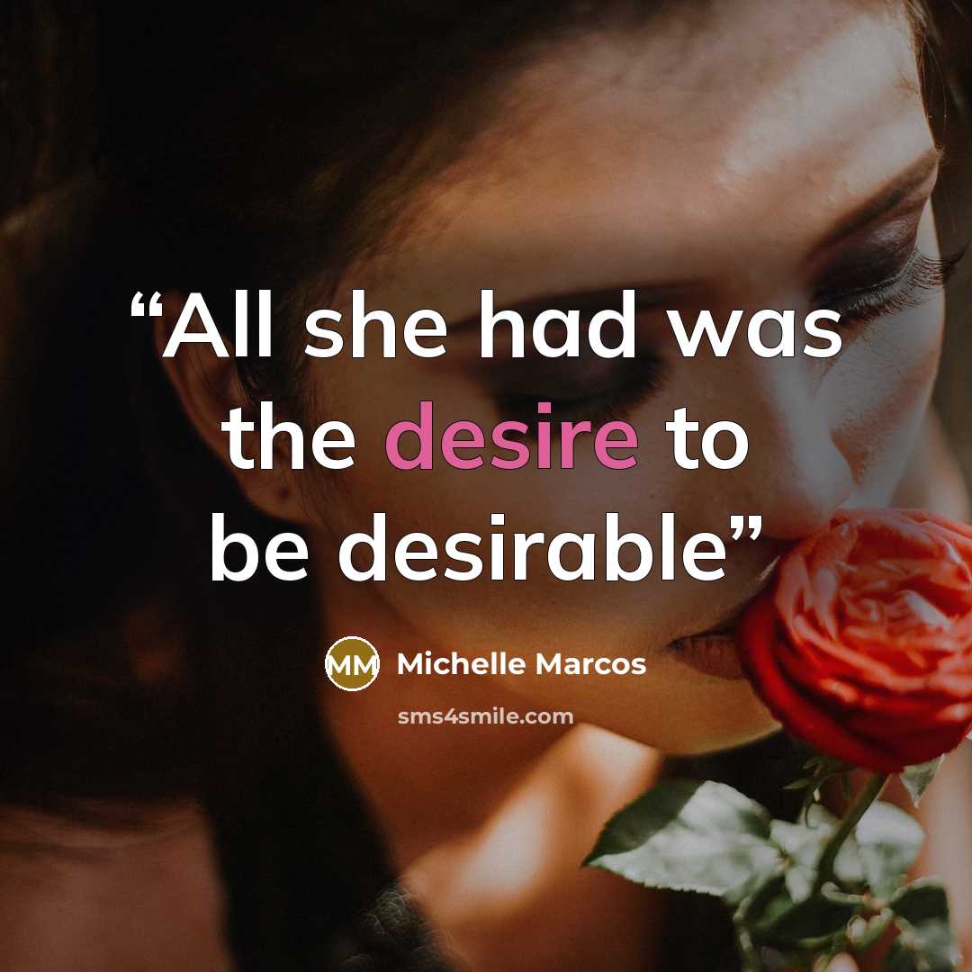 “All she had was the desire to be desirable” quote by Michelle Marcos