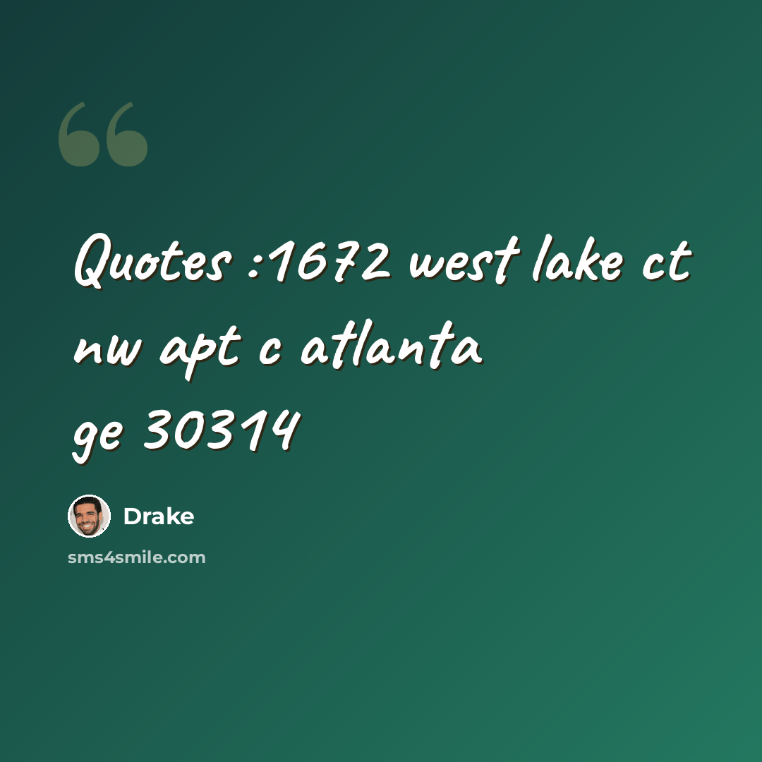 “Quotes :1672 west lake ct nw apt c atlanta ge 30314” quote by Drake