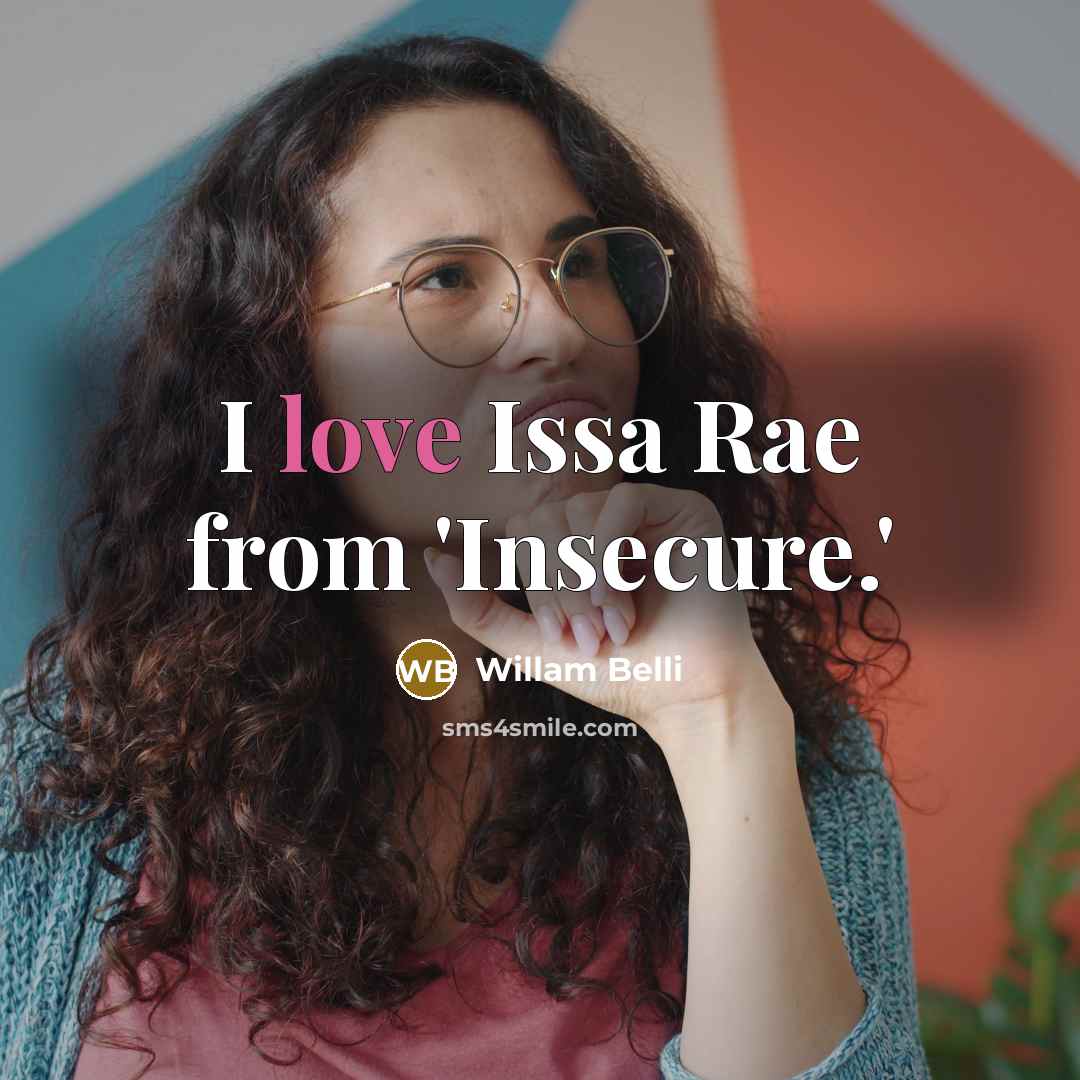 “I love Issa Rae from 'Insecure.'” quote by Willam Belli