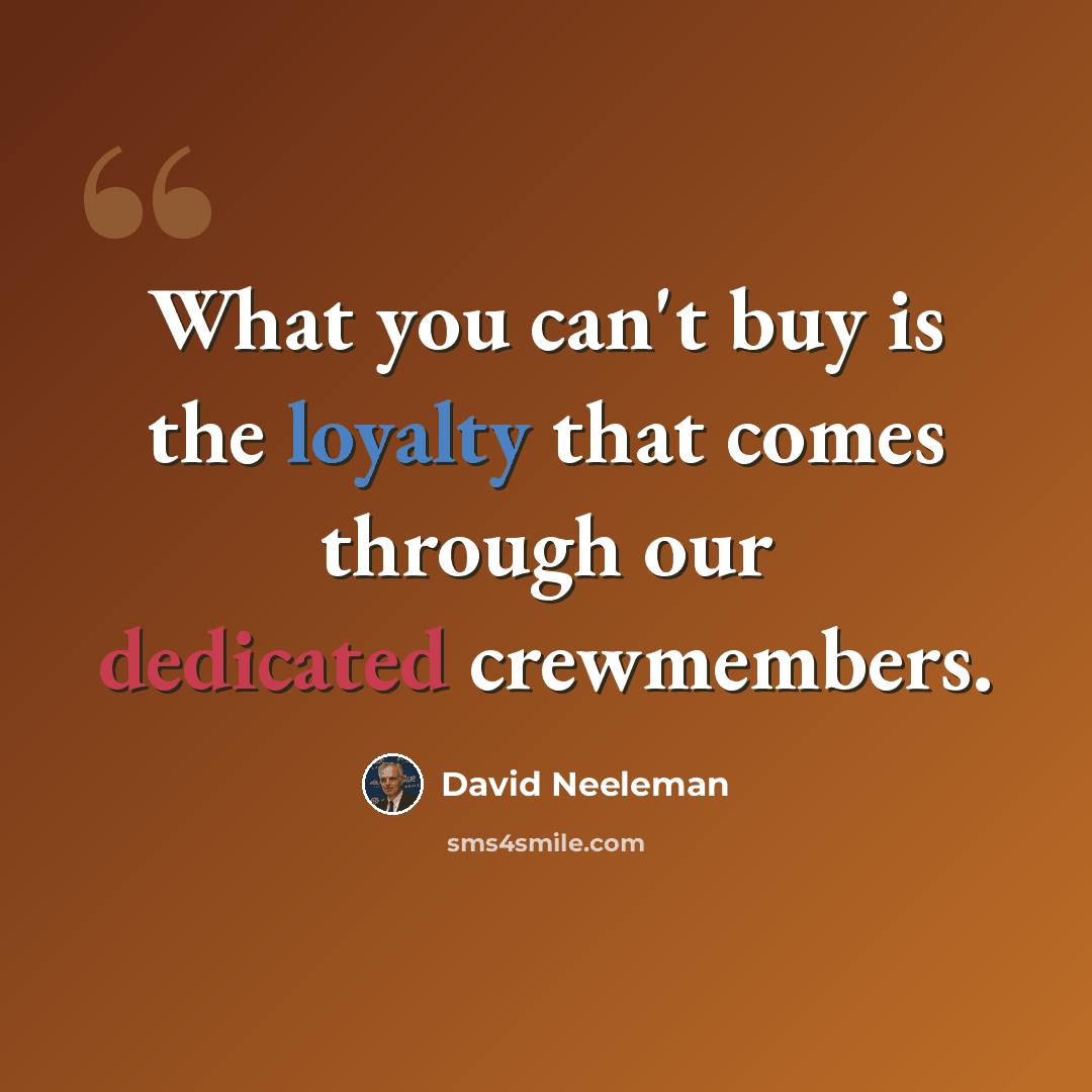 “What you can't buy is the loyalty that comes through our dedicated crewmembers.” quote by David Neeleman