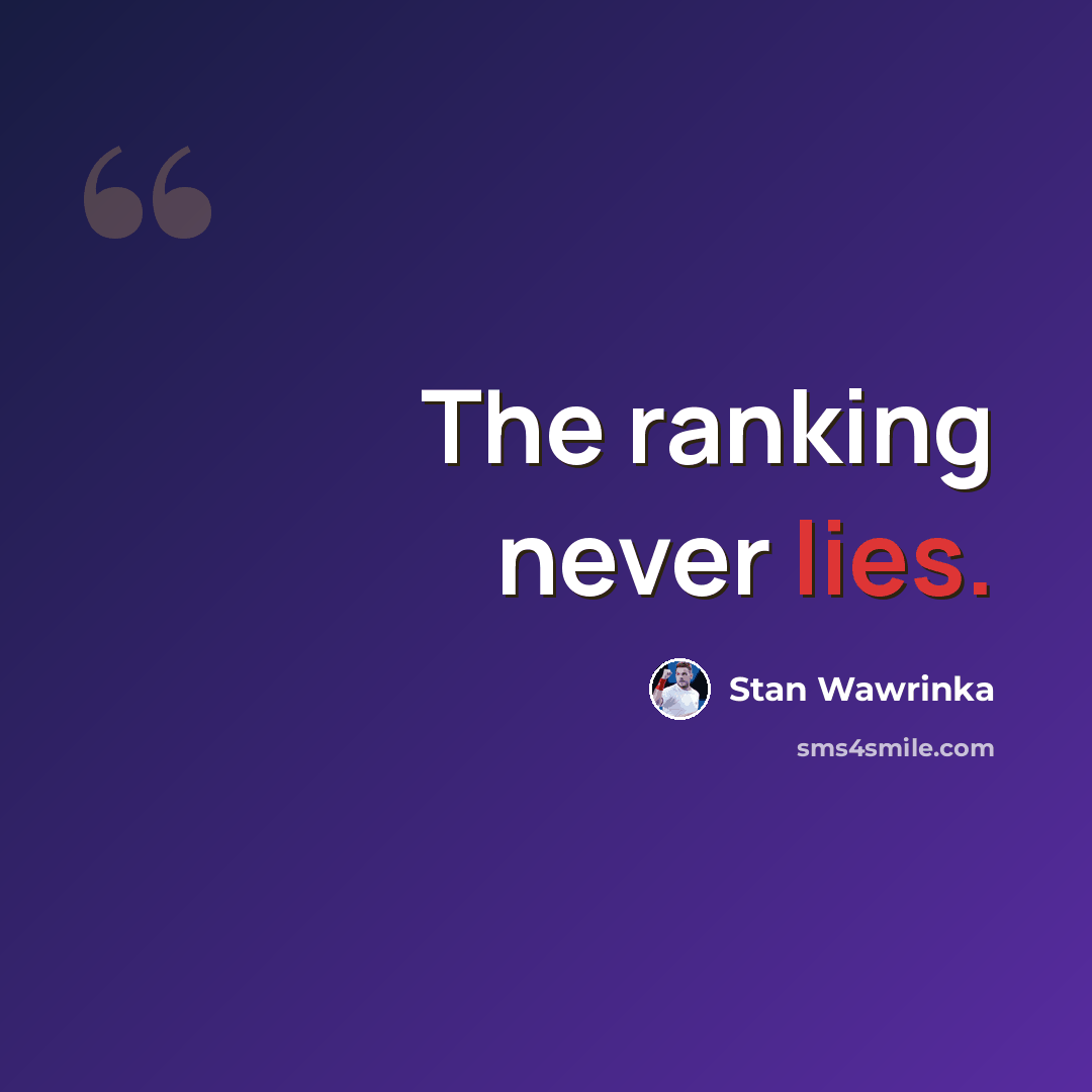 “The ranking never lies.” quote by Stan Wawrinka