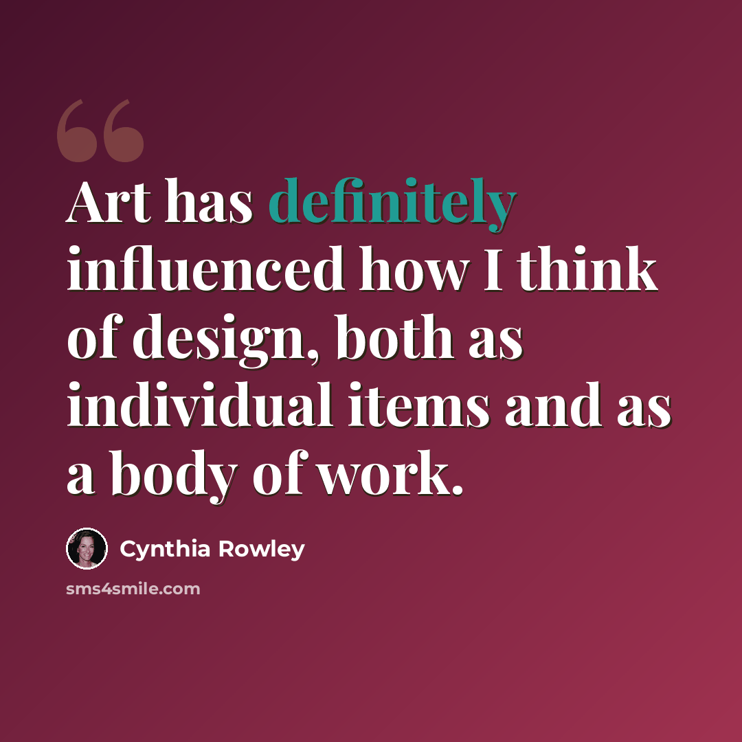 “Art has definitely influenced how I think of design, both as individual items and as a body of work.” quote by Cynthia Rowley