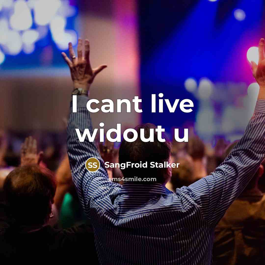 “I cant live widout u” quote by SangFroid Stalker