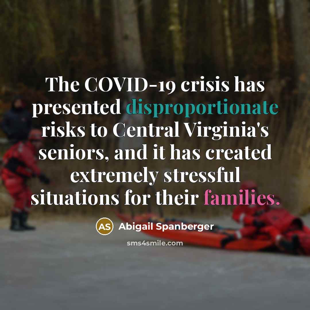 “The COVID-19 crisis has presented disproportionate risks to Central Virginia's seniors, and it has created extremely stressful situations for their families.” quote by Abigail Spanberger