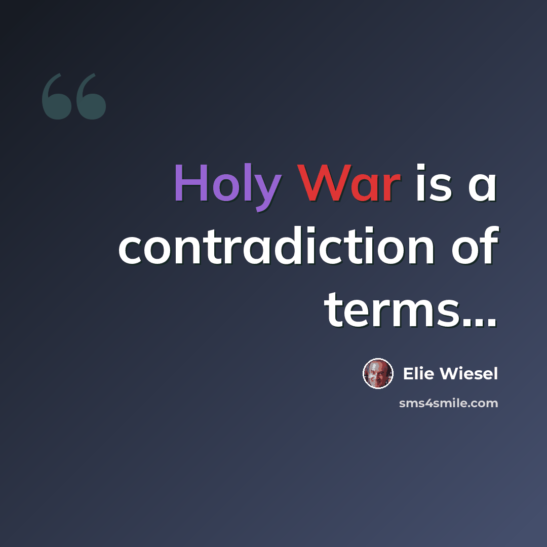 “Holy War is a contradiction of terms...” quote by Elie Wiesel