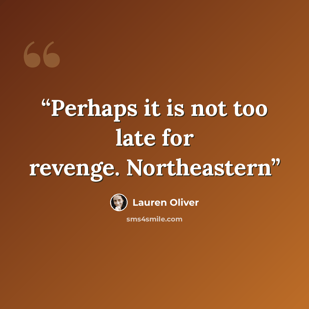 “Perhaps it is not too late for revenge. Northeastern” quote by Lauren Oliver