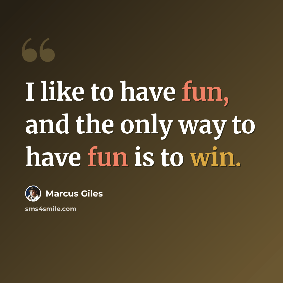 “I like to have fun, and the only way to have fun is to win.” quote by Marcus Giles