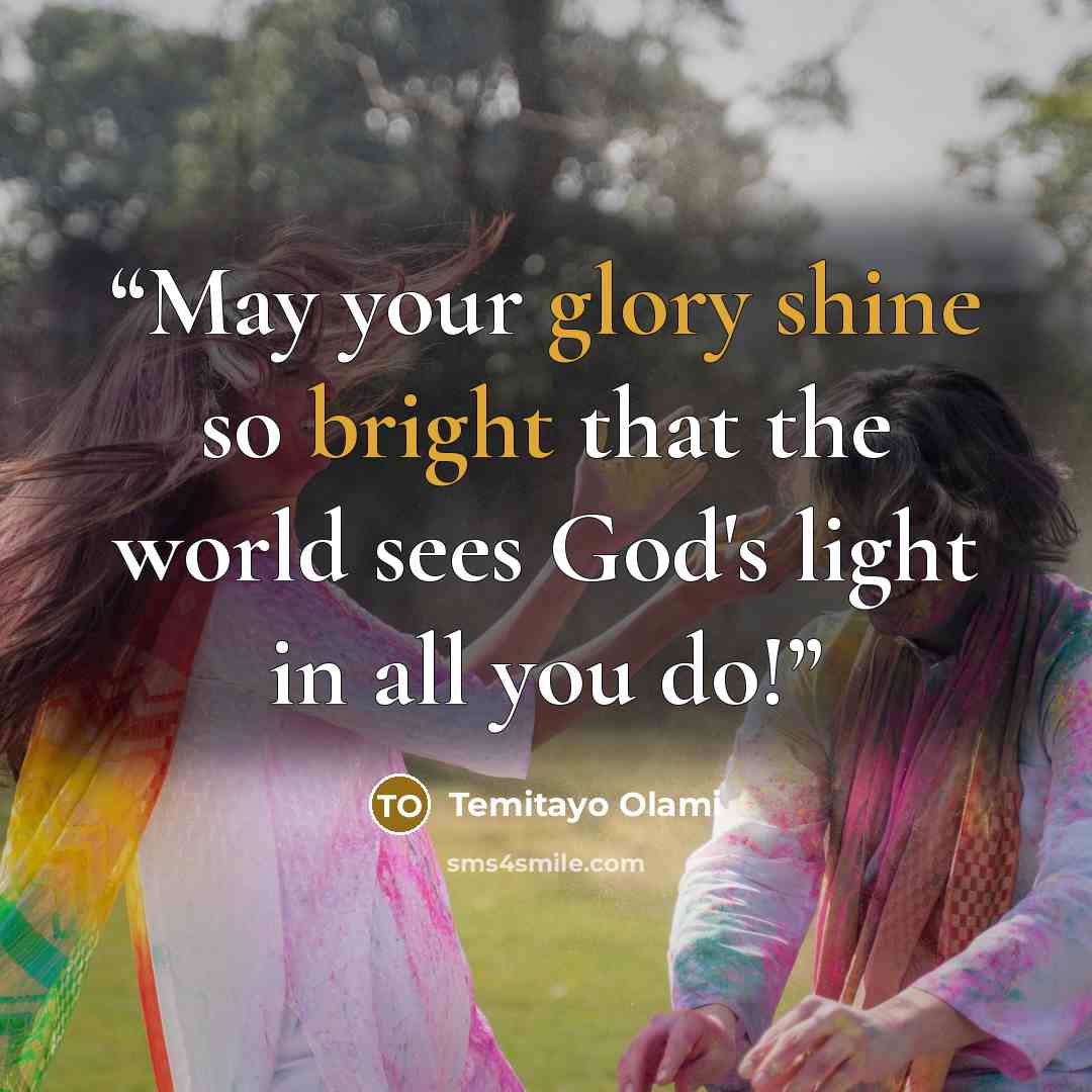 “May your glory shine so bright that the world sees God's light in all you do!” quote by Temitayo Olami