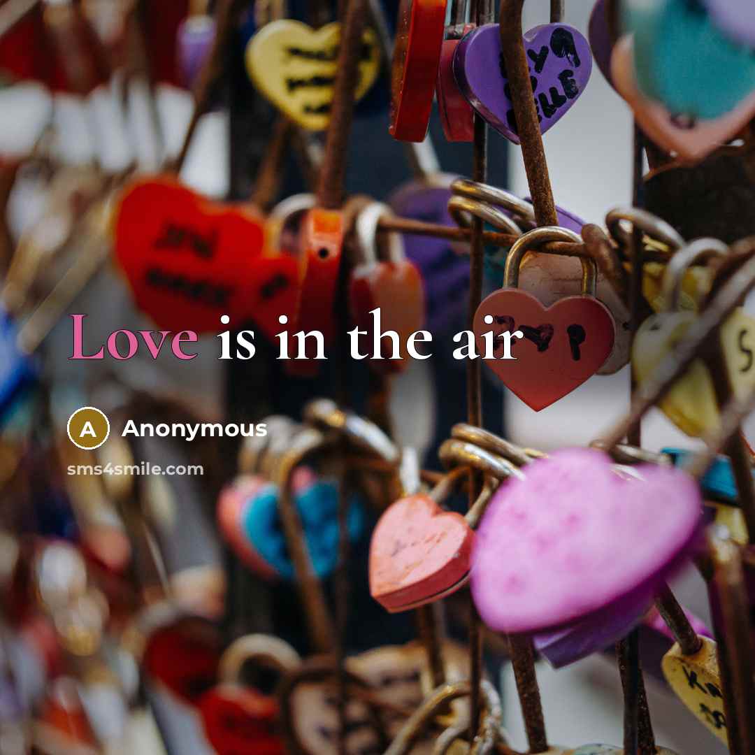 “Love is in the air” quote by Anonymous