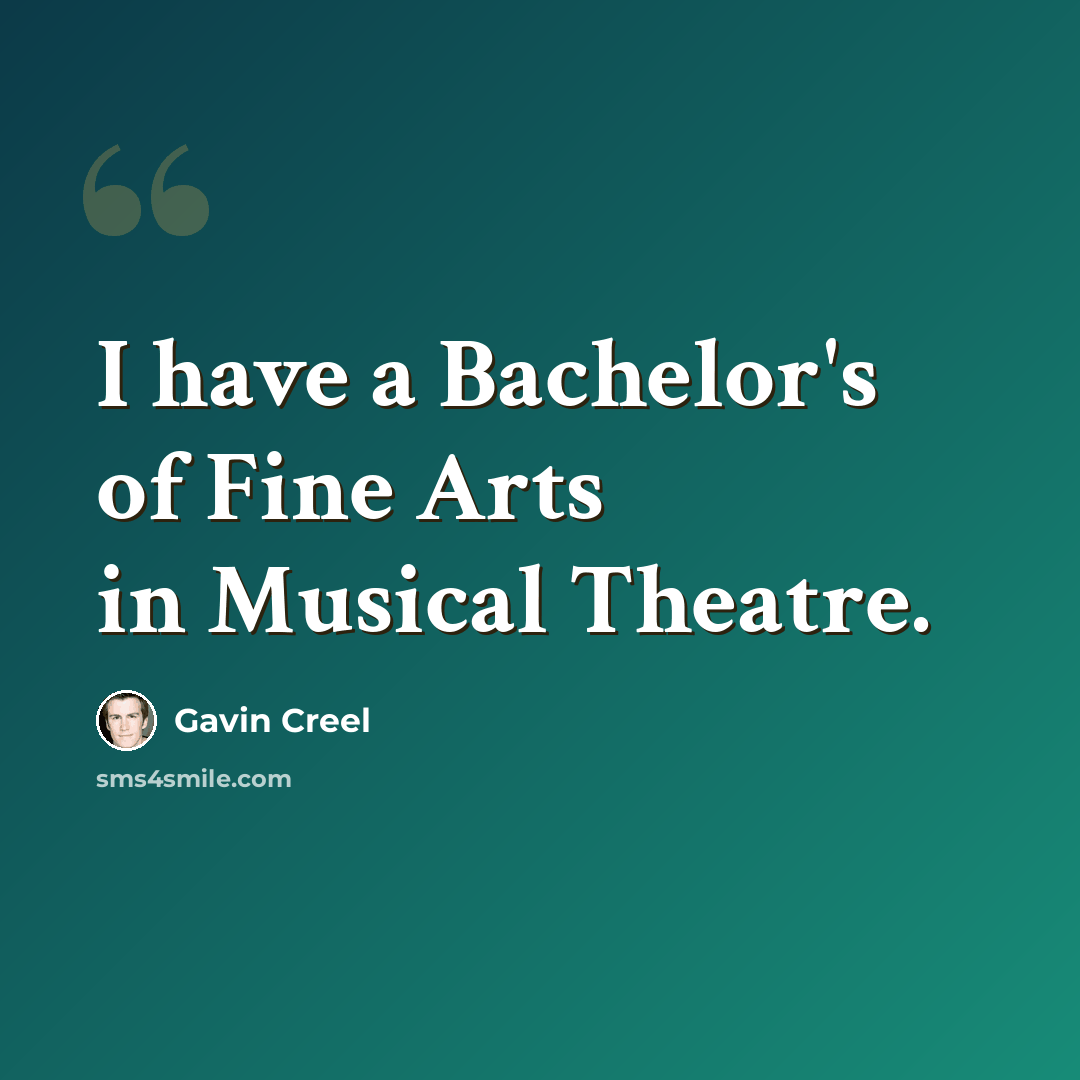 “I have a Bachelor's of Fine Arts in Musical Theatre.” quote by Gavin Creel