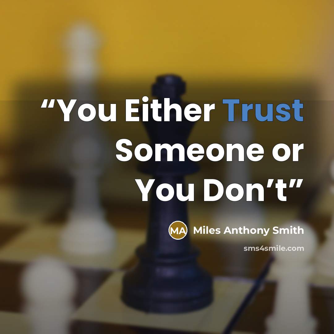 “You Either Trust Someone or You Don’t” quote by Miles Anthony Smith