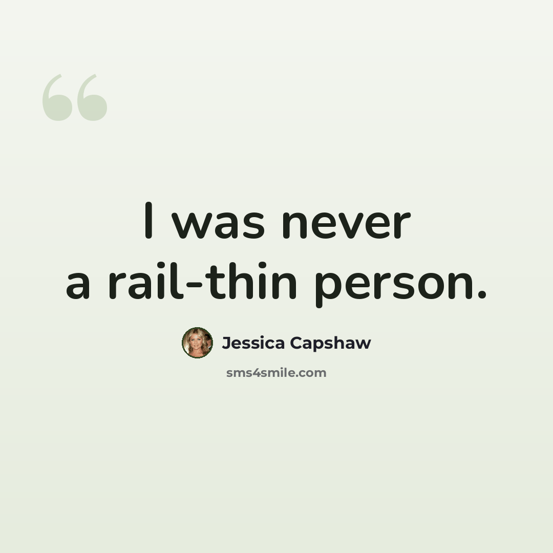 “I was never a rail-thin person.” quote by Jessica Capshaw