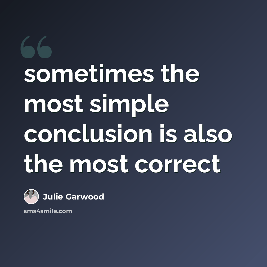“sometimes the most simple conclusion is also the most correct” quote by Julie Garwood