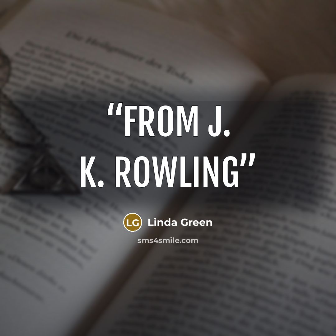 “from J. K. Rowling” quote by Linda Green