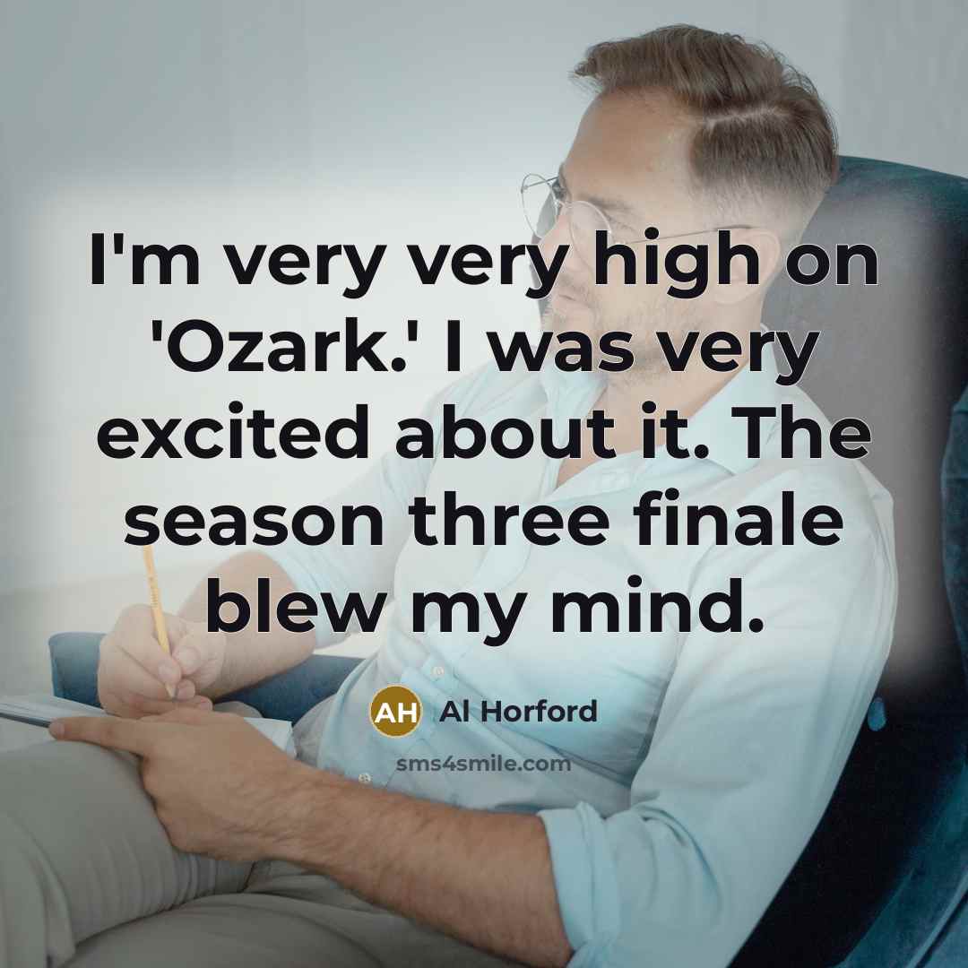 “I'm very very high on 'Ozark.' I was very excited about it. The season three finale blew my mind.” quote by Al Horford