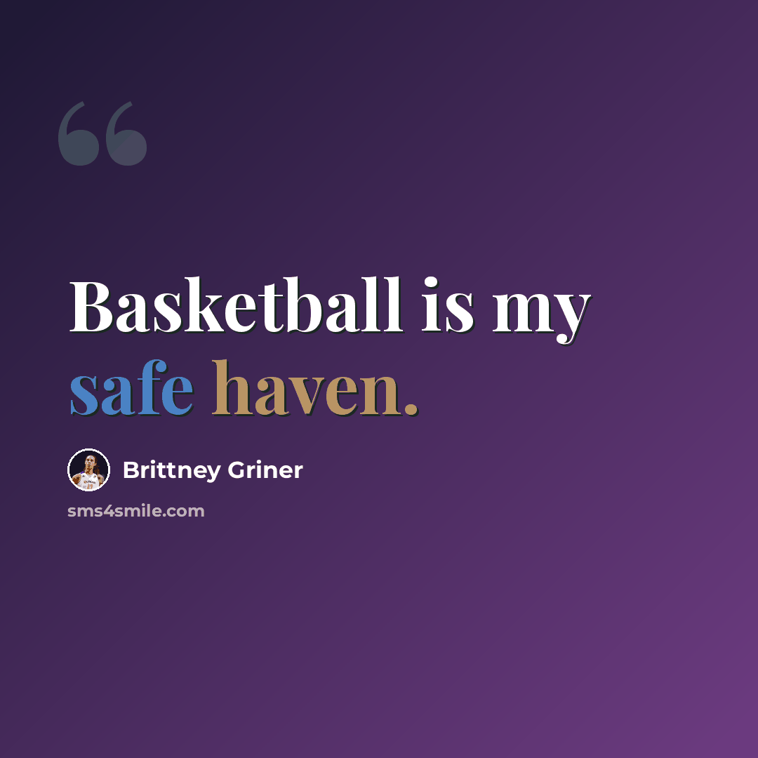 “Basketball is my safe haven.” quote by Brittney Griner