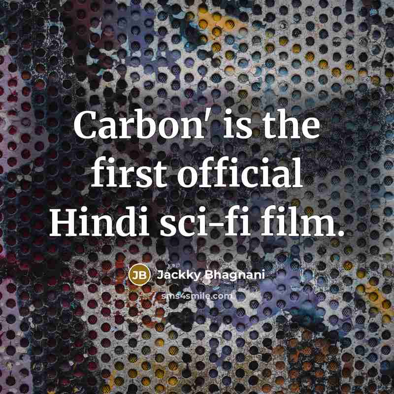 “Carbon' is the first official Hindi sci-fi film.” quote by Jackky Bhagnani