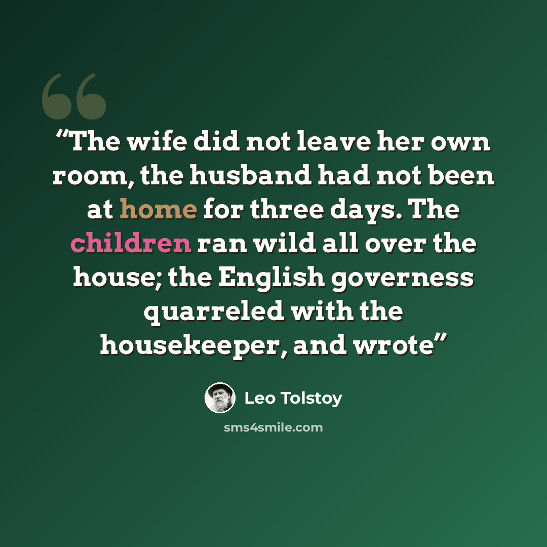 “The wife did not leave her own room, the husband had not been at home for three days. The children ran wild all over the house; the English governess quarreled with the housekeeper, and wrote” quote by Leo Tolstoy