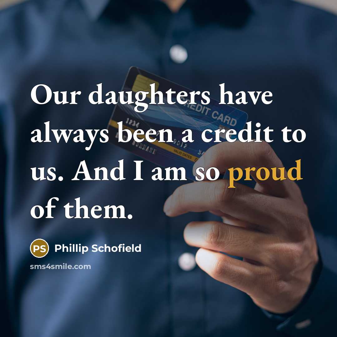 “Our daughters have always been a credit to us. And I am so proud of them.” quote by Phillip Schofield