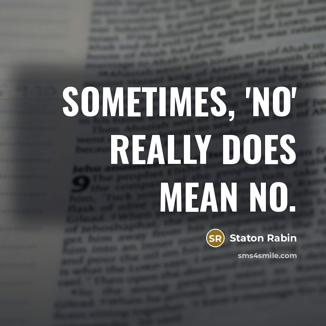 “Sometimes, 'no' really does mean no.” quote by Staton Rabin