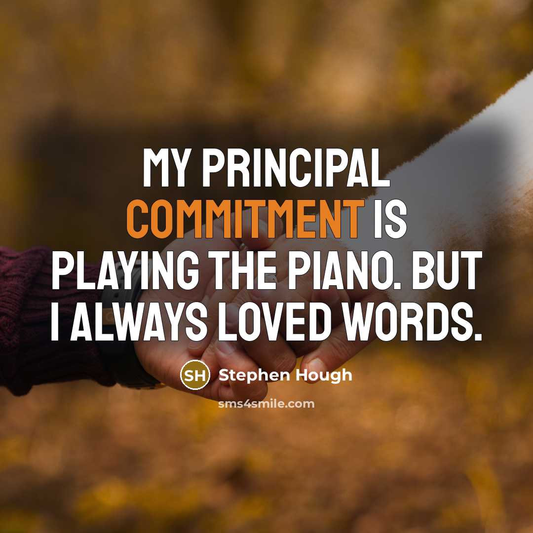 “My principal commitment is playing the piano. But I always loved words.” quote by Stephen Hough