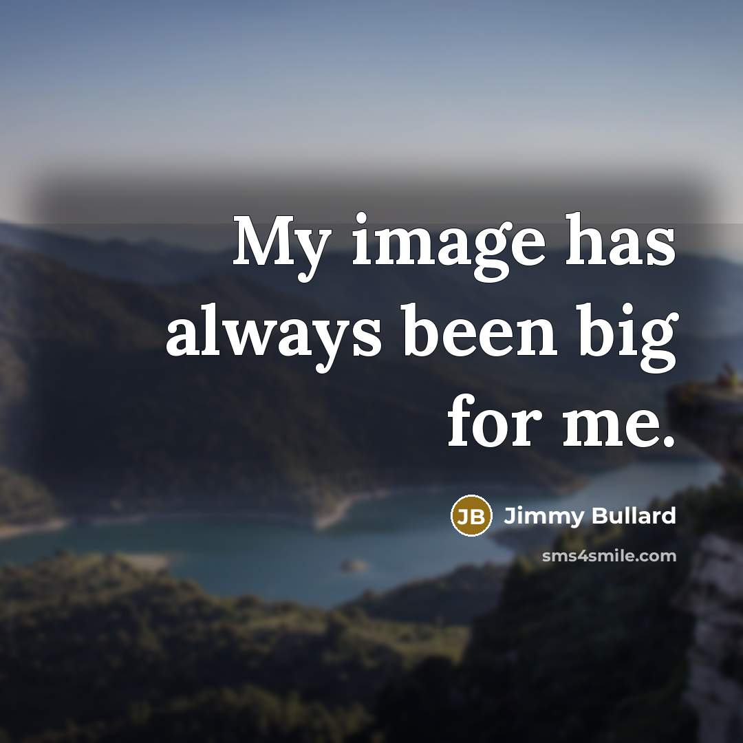 “My image has always been big for me.” quote by Jimmy Bullard