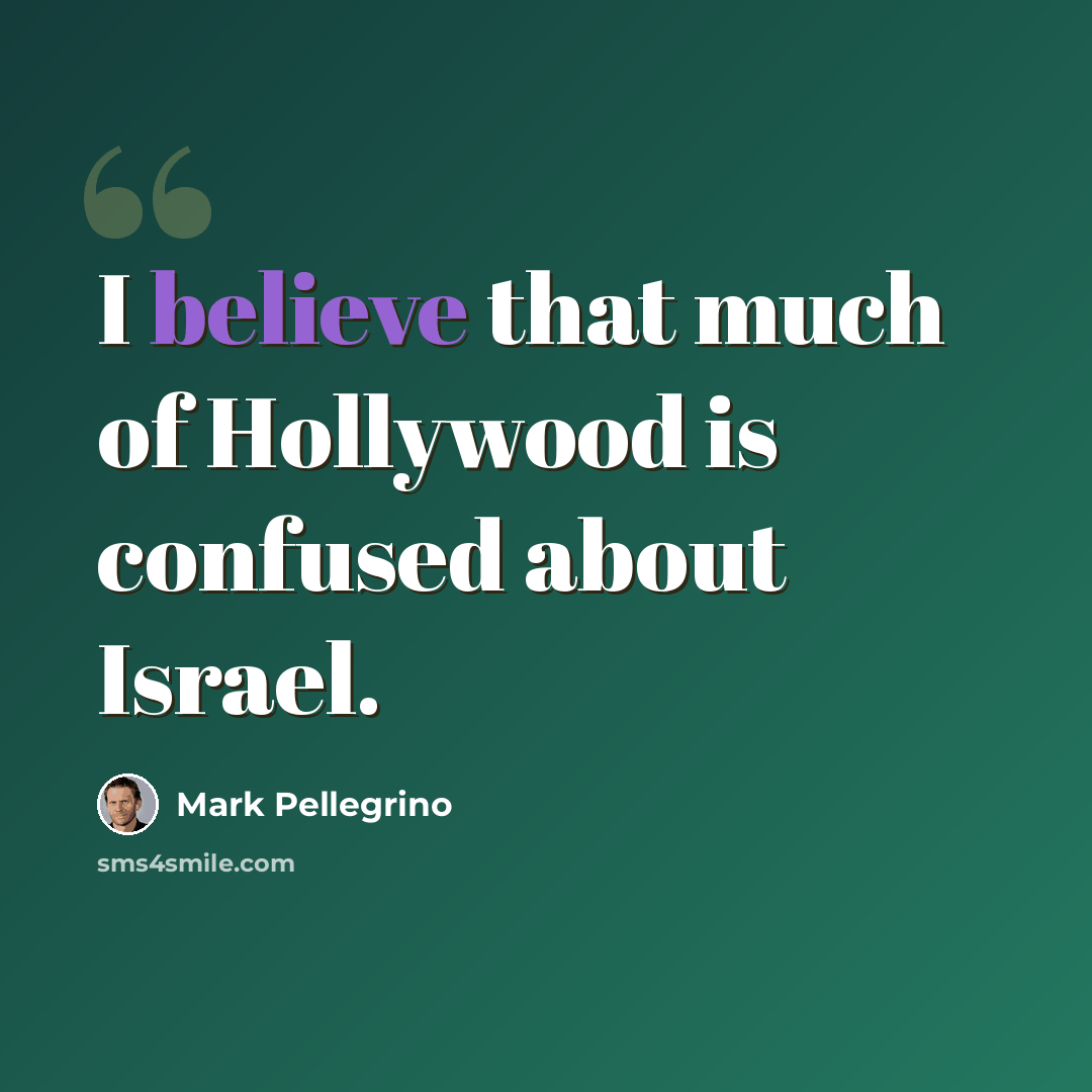 “I believe that much of Hollywood is confused about Israel.” quote by Mark Pellegrino