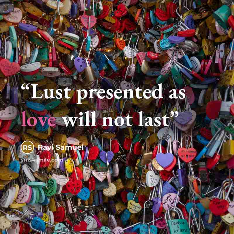 “Lust presented as love will not last” quote by Ravi Samuel