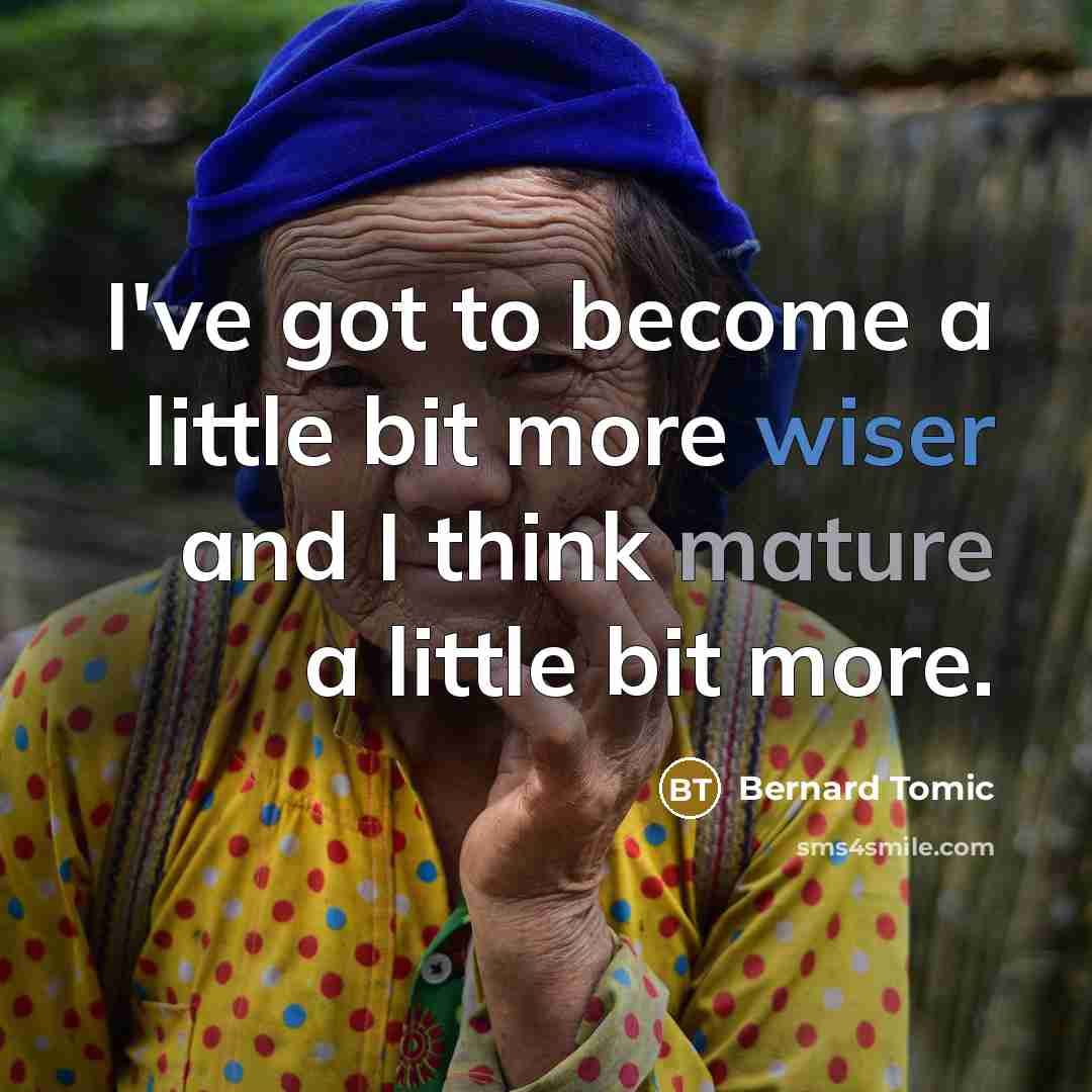“I've got to become a little bit more wiser and I think mature a little bit more.” quote by Bernard Tomic