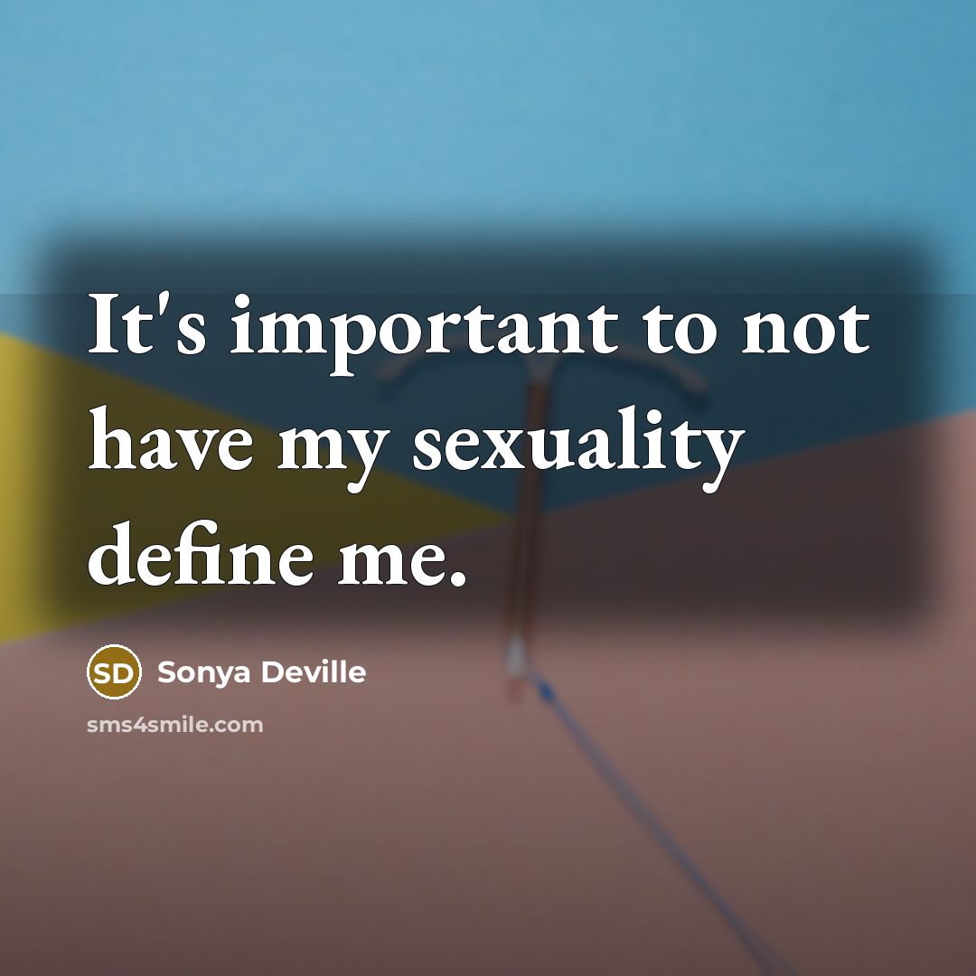 “It's important to not have my sexuality define me.” quote by Sonya Deville