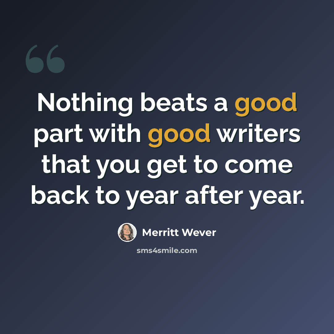 “Nothing beats a good part with good writers that you get to come back to year after year.” quote by Merritt Wever