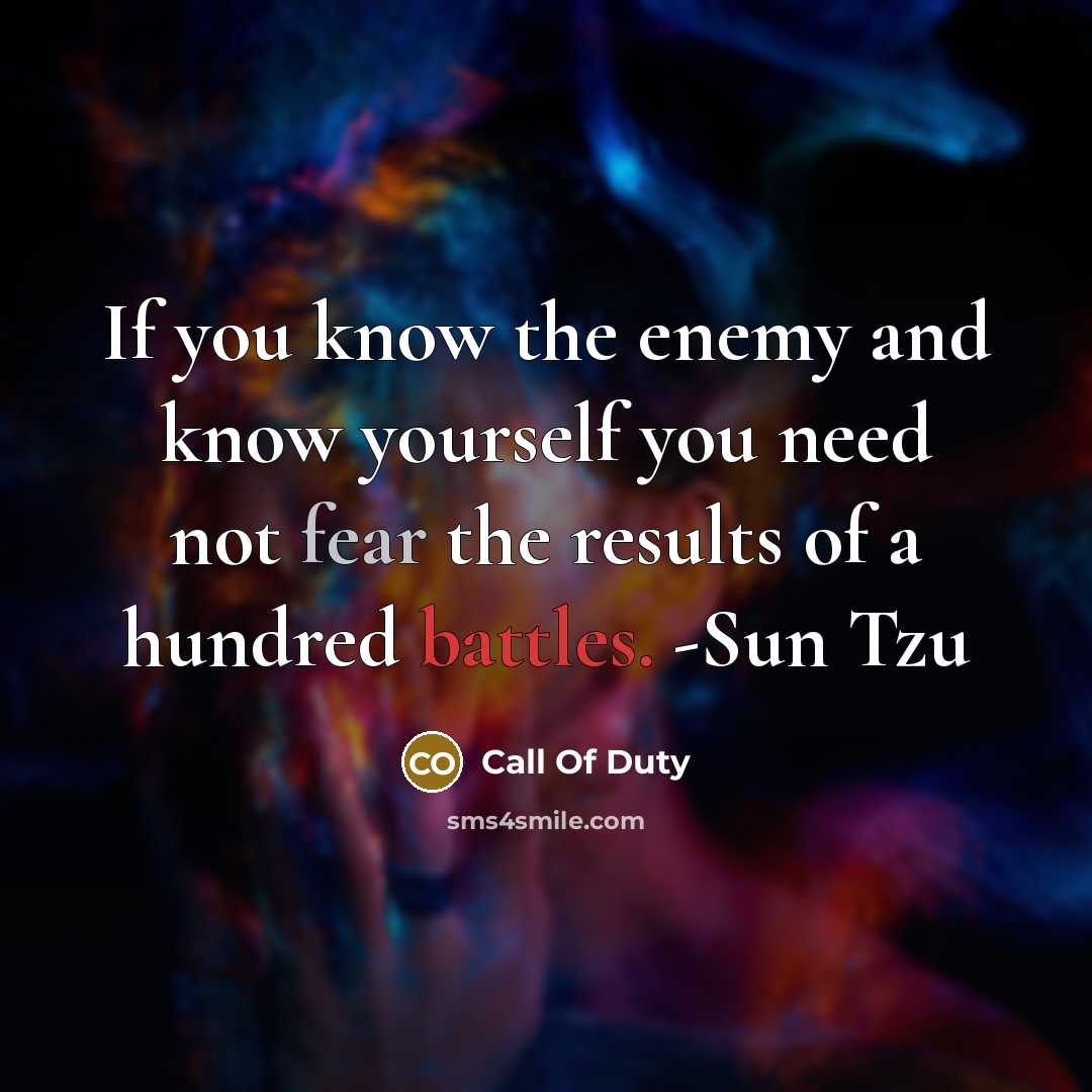 “If you know the enemy and know yourself you need not fear the results of a hundred battles. -Sun Tzu” quote by Call Of Duty