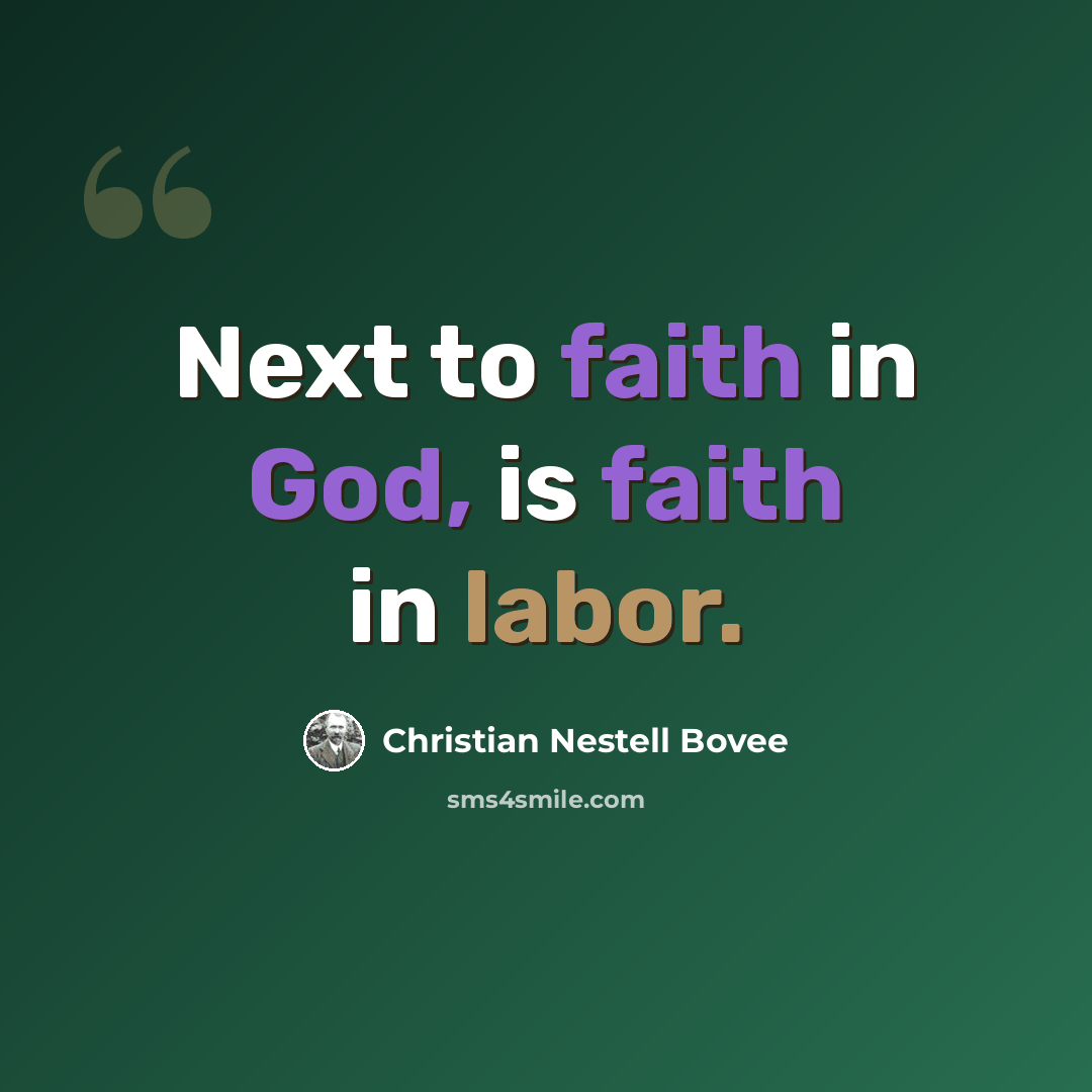 “Next to faith in God, is faith in labor.” quote by Christian Nestell Bovee