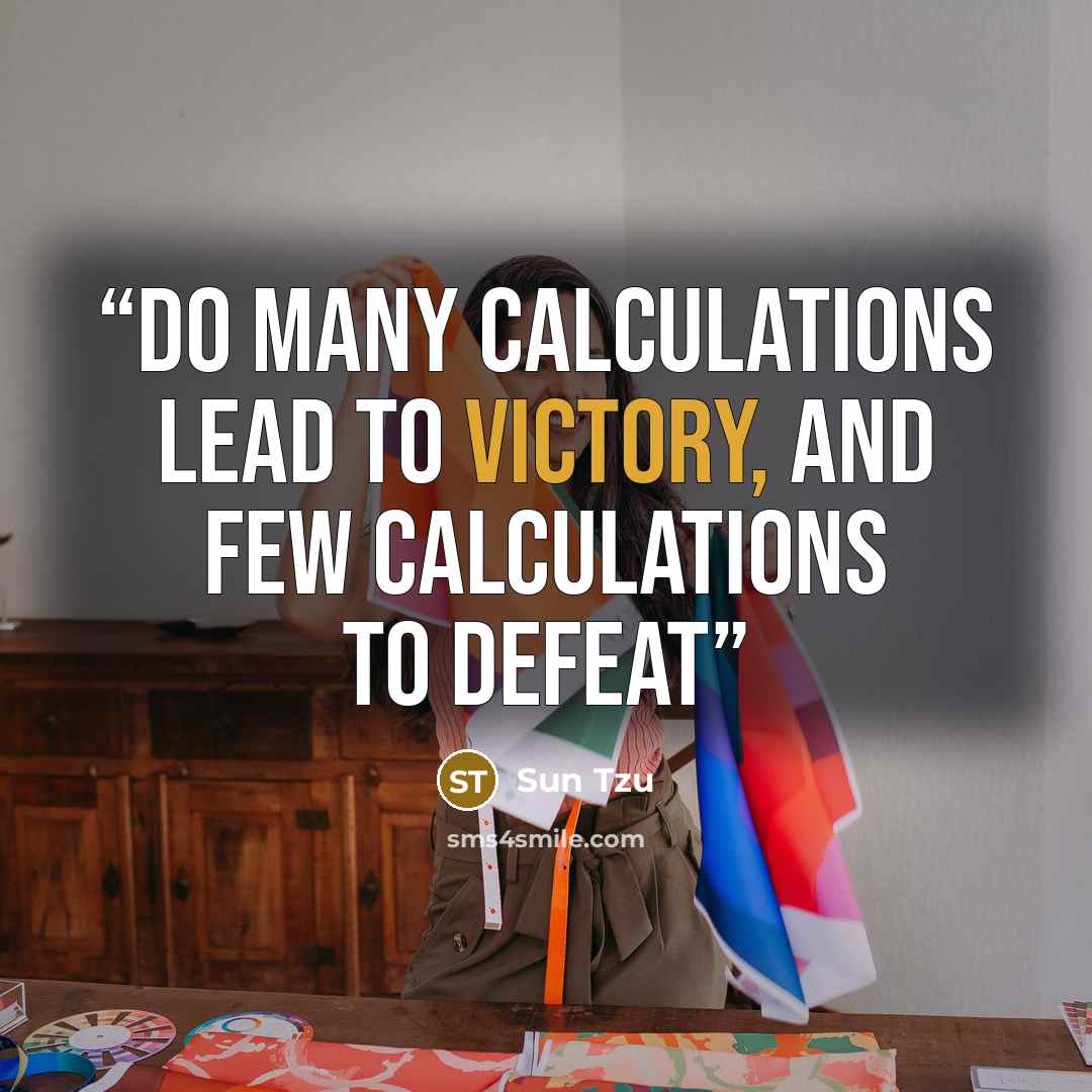 “do many calculations lead to victory, and few calculations to defeat” quote by Sun Tzu