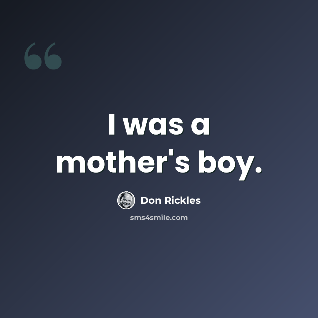 “I was a mother's boy.” quote by Don Rickles