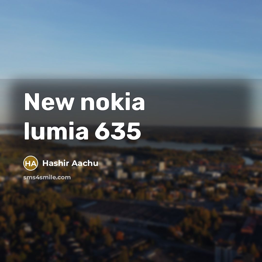 “New nokia lumia 635” quote by Hashir Aachu