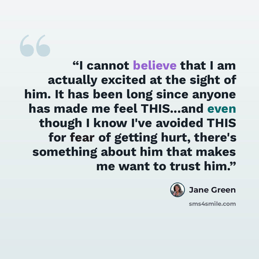 “I cannot believe that I am actually excited at the sight of him. It has been long since anyone has made me feel THIS...and even though I know I've avoided THIS for fear of getting hurt, there's something about him that makes me want to trust him.” quote by Jane Green