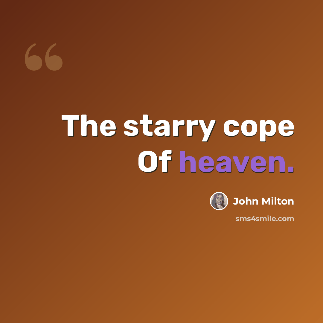 “The starry cope Of heaven.” quote by John Milton