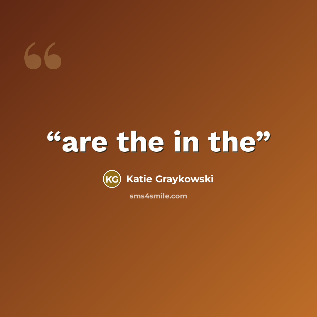 “are the in the” quote by Katie Graykowski