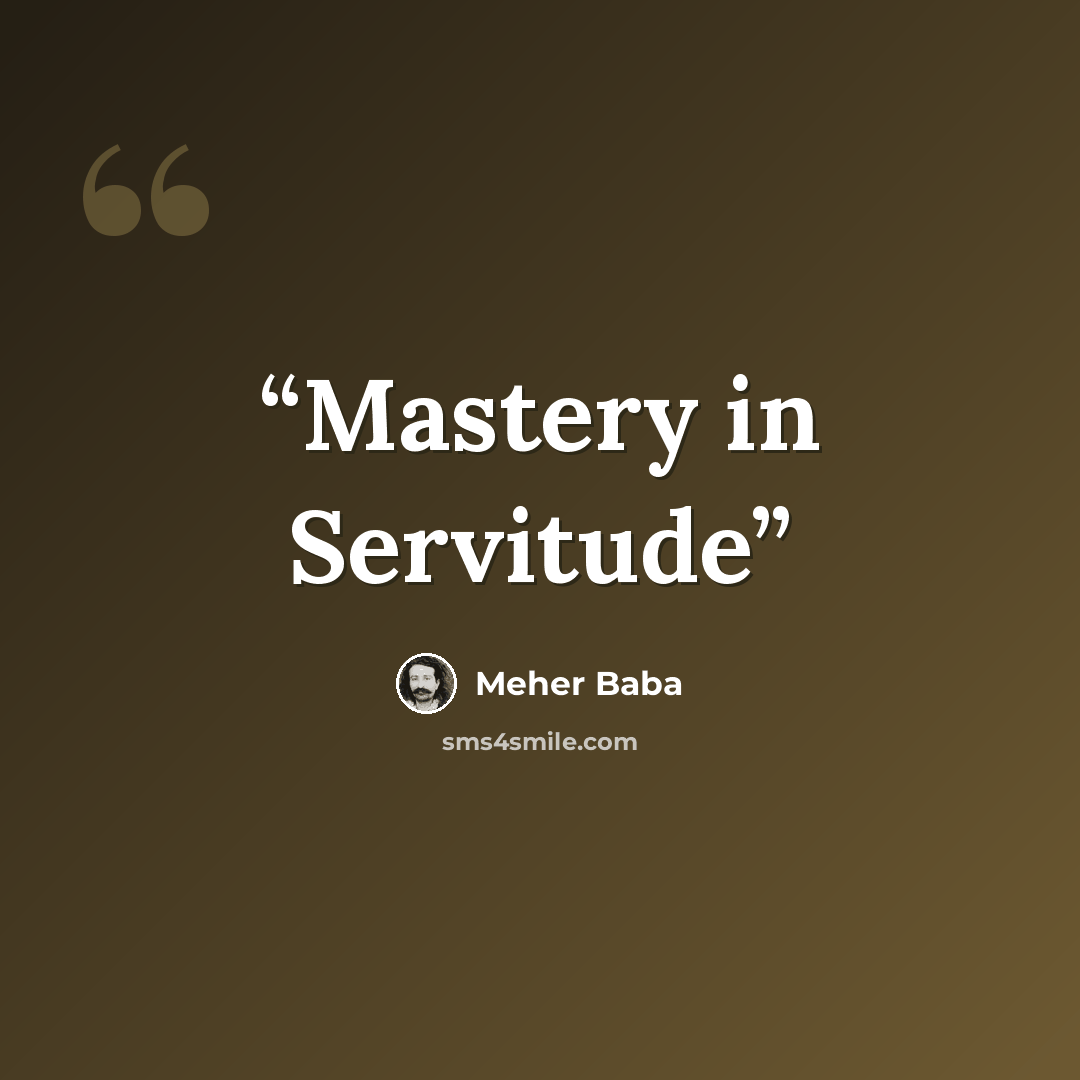 “Mastery in Servitude” quote by Meher Baba