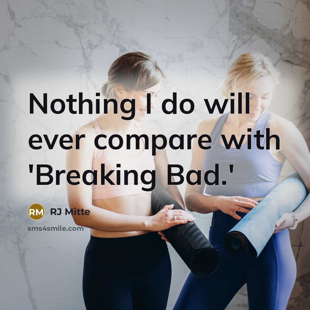 “Nothing I do will ever compare with 'Breaking Bad.'” quote by RJ Mitte