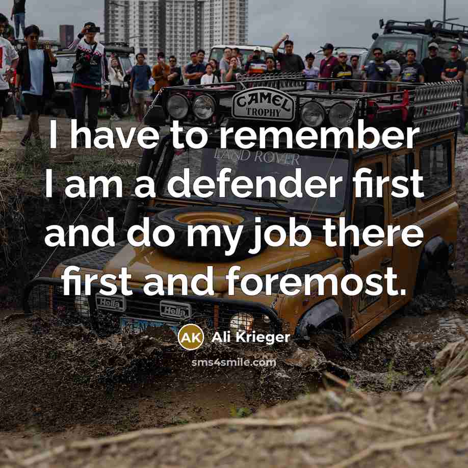 “I have to remember I am a defender first and do my job there first and foremost.” quote by Ali Krieger