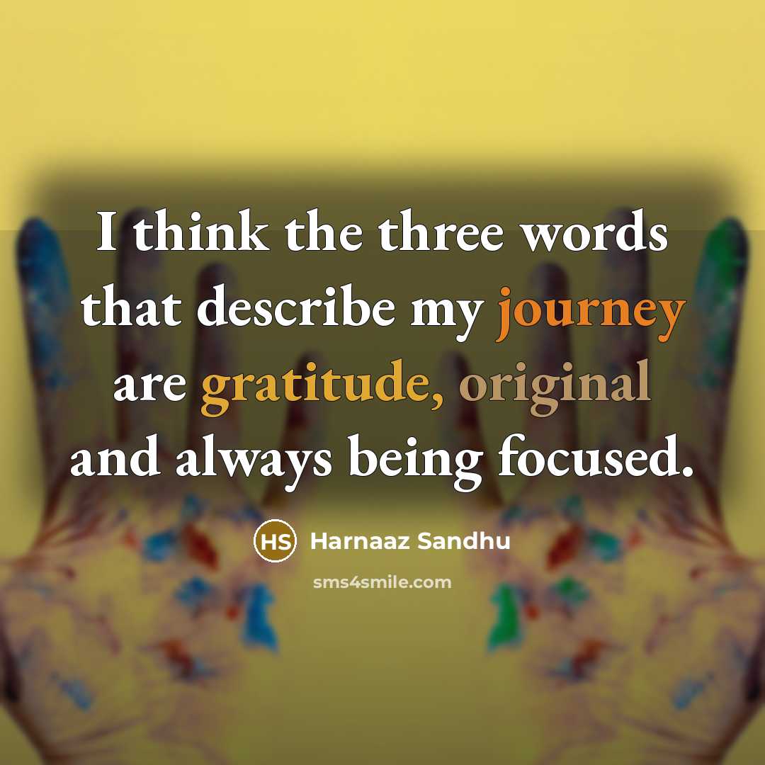 “I think the three words that describe my journey are gratitude, original and always being focused.” quote by Harnaaz Sandhu